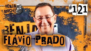 FLÁVIO PRADO | BENJA ME MUCHO #121