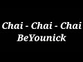 chai chai chai song | Beyounick