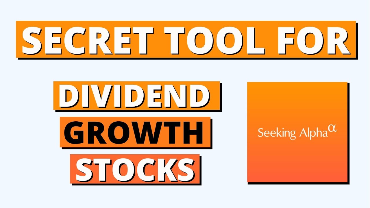 Best Tool For Dividend Growth Stocks: Seeking Alpha
