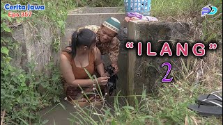 Download lagu ILANG 2 || Eps 357 || Cerita Jawa mp3