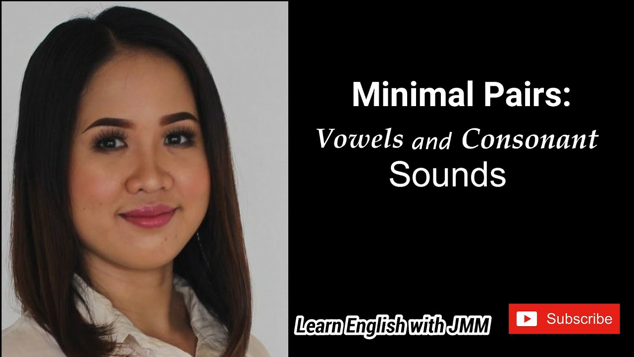 Minimal Pairs: Vowels and Consonant Sounds
