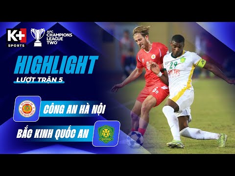 CÔNG AN HÀ NỘI - BẮC KINH QUỐC AN: NGƯỢC DÒNG PHÚT CUỐI, NỖ LỰC KHÔNG NGỪNG | AFC CHAMPIONS LEAGUE 2