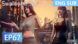 Download lagu [Eng Sub] Swallowed Star EP67 mp3