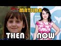 MATILDA THE CAST THEN AND NOW 2017