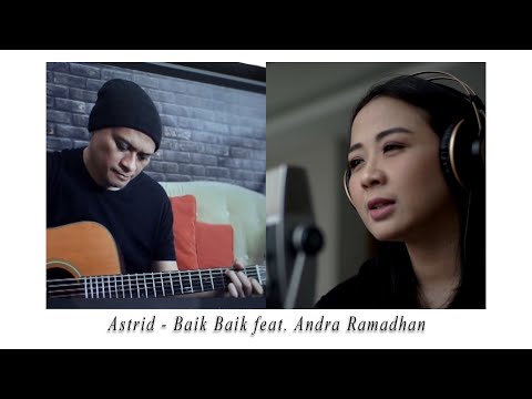 ASTRID - BAIK BAIK feat. ANDRA RAMADHAN