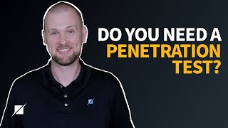 Do You Need a Penetration Test?