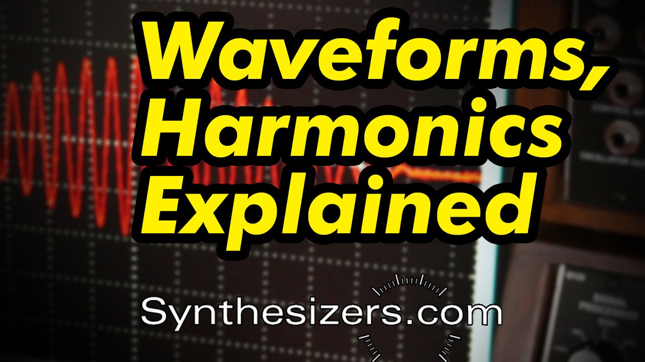 Waveforms and harmonics explained - Synthesizers.com