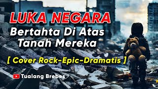 Download lagu Luka negara-bertahta di atas tanah mereka | cover rock epic dramatis-Tualang Brebes mp3 Download lagu Luka negara-bertahta di atas tanah mereka | cover rock epic dramatis-Tualang Brebes mp3