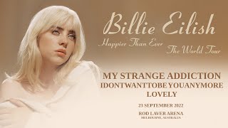 Billie Eilish - My Strange Addiction / idontwanttobeyouanymore / Lovely (LIVE from Rod Laver Arena)