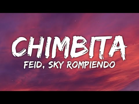 Feid, Sky Rompiendo - CHIMBITA (Letra/Lyrics)