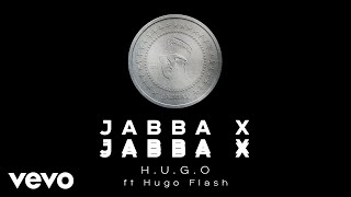 Jabba X - H.U.G.O (Audio) ft. Hugo Flash