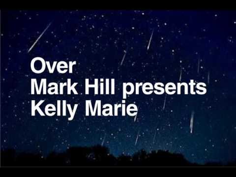 Over - Mark Hill presents Kelly Marie Smith