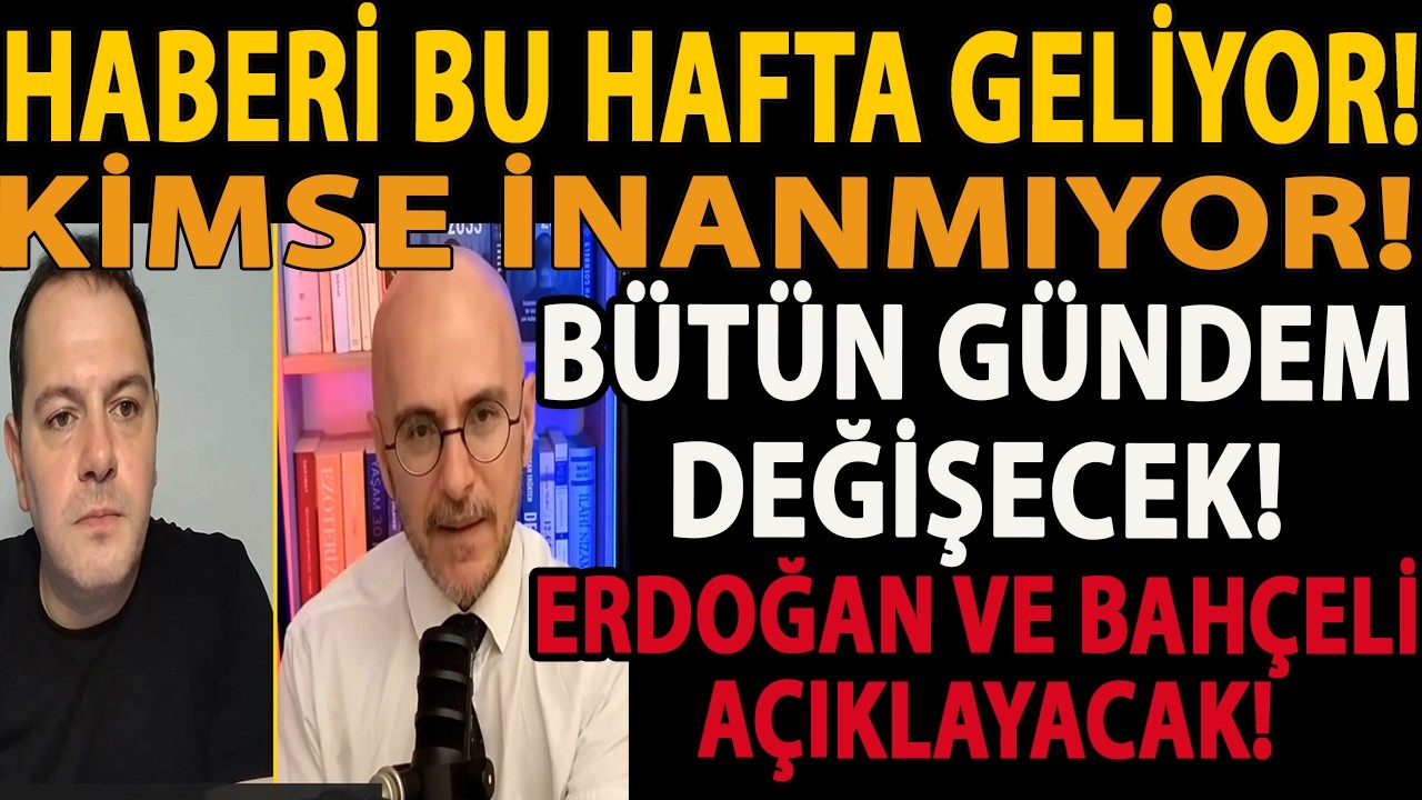 HABERİ BU HAFTA GELİYOR! KİMSE İNANMIYOR! BÜTÜN GÜNDEM DEĞİŞECEK! ERDOĞAN VE BAHÇELİ AÇIKLAYACAK!