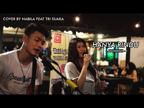 HANYA RINDU - ANDMESH (LIRIK) COVER BY NABILA MAHARANI FT. TRI SUAKA