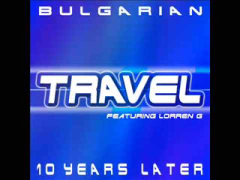 TRAVEL feat LORREN G. -  BULGARIAN 10 YEARS LATER (Brian Arc remix)