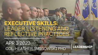 Leader Listening and Reflective Practices - Col. Smigowski - Strategic leadership Development Forum