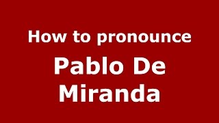 How to pronounce Pablo De Miranda