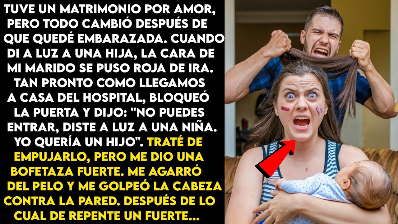 "Después de dar a luz a su hija, mi marido me tiró del pelo con rabia y me dio una bofetada fuerte,