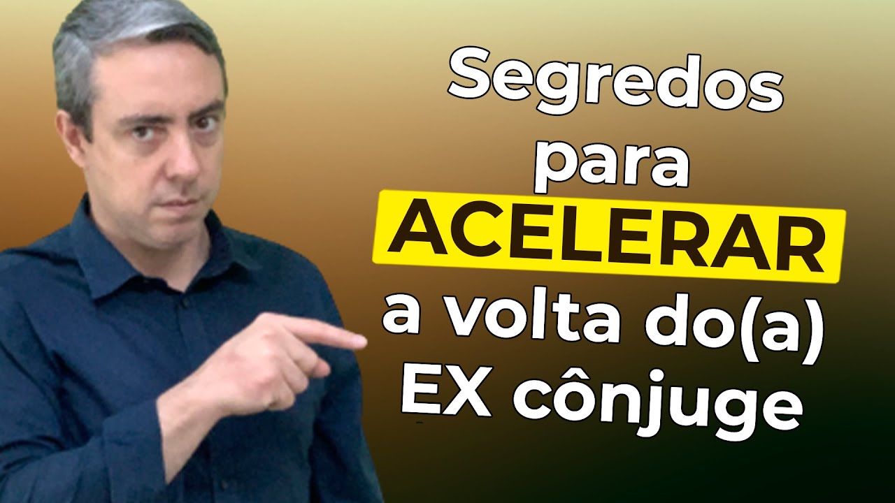 Segredos para acelerar a volta do/a EX para seus braços e reverter a separação do casamento