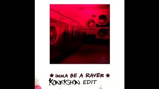 Download lagu Yultron - Imma Be A Raver (K0N3K5H0N Edit) mp3