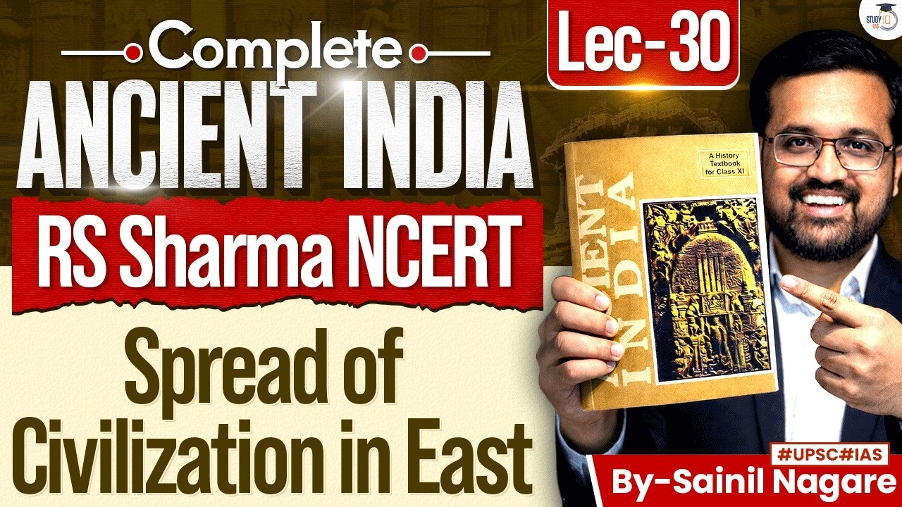Ancient History from NCERT | Spread of Civilisation in East | RS Sharma, Lec 30 | StudyIQ IAS