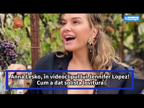 Anna Lesko, în videoclipul lui Jennifer Lopez! Cum a dat solista lovitura