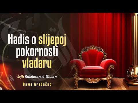 HADIS O SLIJEPOJ POKORNOSTI VLADARU - šejh Sulejman el-Ulwan