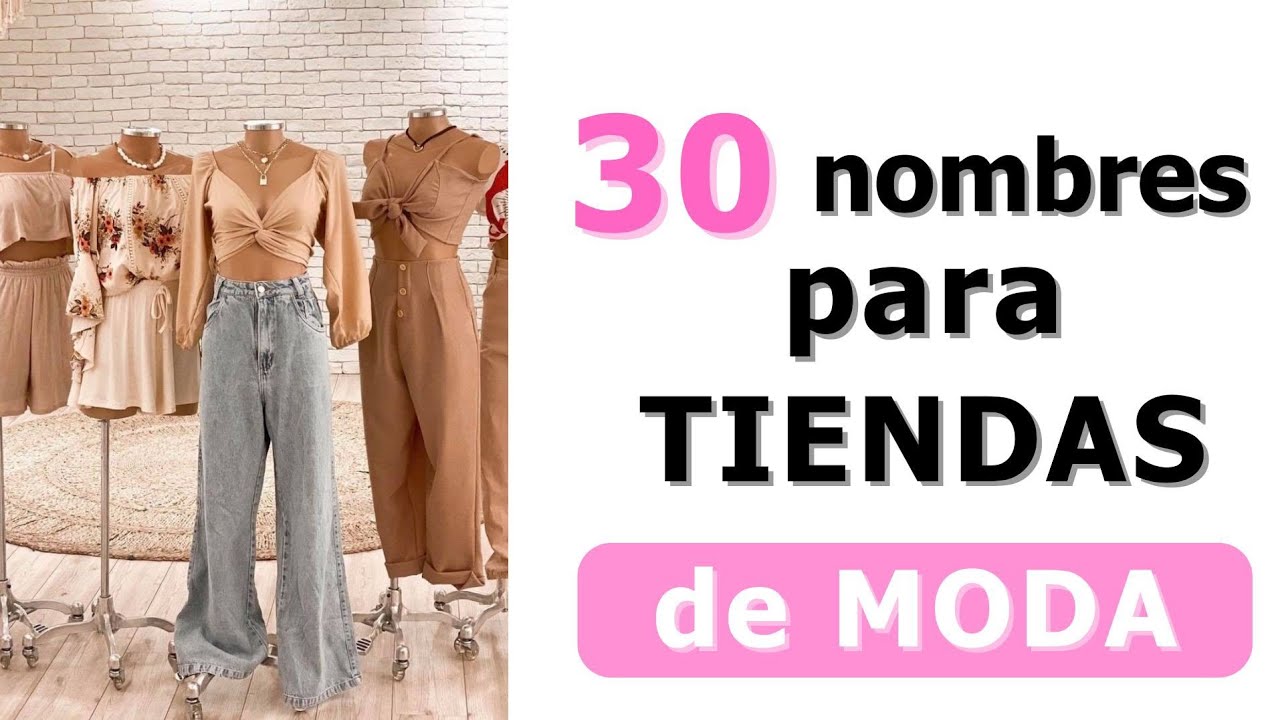 👠30 NOMBRES PARA TIENDAS DE ROPA, MODA Y ACCESORIOS | Los nombres más fashionistas