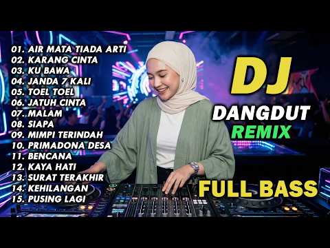 DJ REMIX DANGDUT LAWAS FULL BASS || DJ AIR MATA TIADA ARTI | DJ KARANG CINTA
