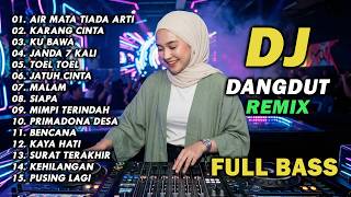 Download lagu DJ REMIX DANGDUT LAWAS FULL BASS || DJ AIR MATA TIADA ARTI | DJ KARANG CINTA mp3