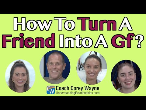 How To Turn A Friend Into A GF?