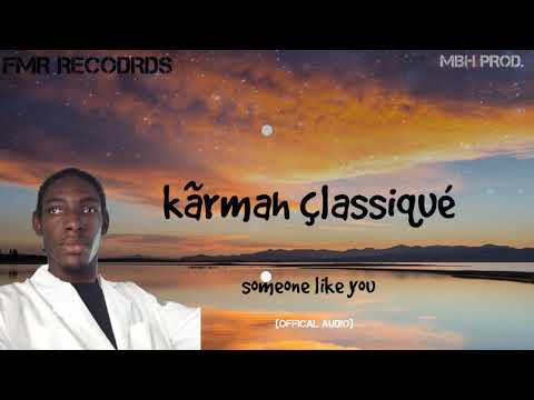 KÃRMAH ÇLASSIQUÉ ENTERTAINMENT- SOMEONE LIKE YOU