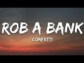 Confetti - Rob A Bank (Lyrics)