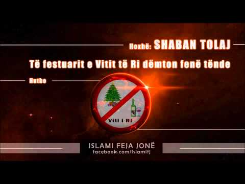 Të festuarit e Vitit të Ri dëmton fenë tënde‏ {Hutbe} - Shaban Tolaj