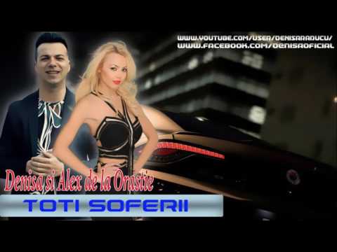 DENISA SI ALEX DE LA ORASTIE - TOTI SOFERII (MELODIE ORIGINALA) 2016
