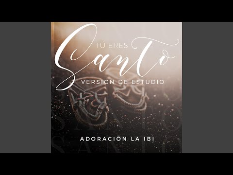 Tú eres Santo (Versión de Estudio)