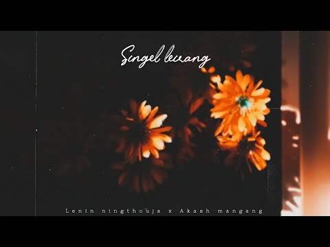 Singel Leirang - Lenin Ningthouja with Akash Mangang (official audio released). Prod.Rishikesh Mutum