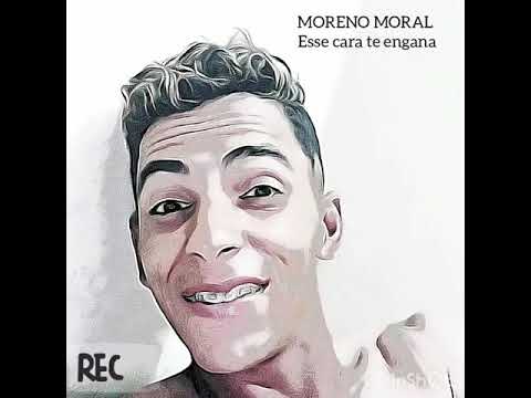 MORENO MORAL- esse cara te engana
