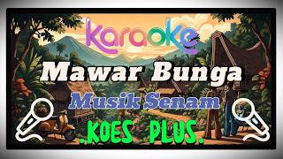 Download lagu Mawar Bunga - Koes Plus 🎤 Karaoke Pop Rock Nuansa Etnis mp3