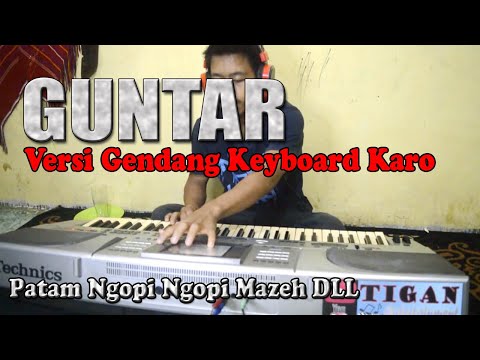 GUNTAR VERSI GENDANG KEYBOARD KARO SALIH PATAM NGOPI MAZEH DLL - GENDANG KARO TERBARU