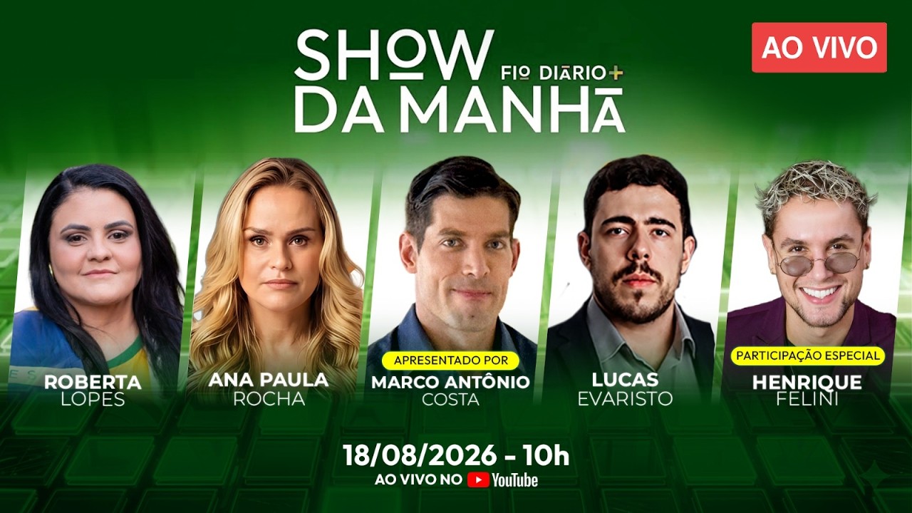 SHOW DA MANHÃ PART. ROBERTA LOPES, LUCAS EVARISTO, ANA PAULA ROCHA E HENRIQUE FELINI 18/08/2026