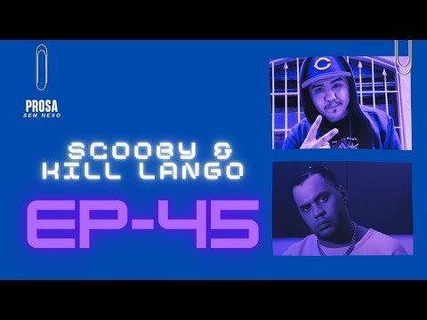 Scooby e Kill Lango - Prosa Sem Nexo Podcast #045