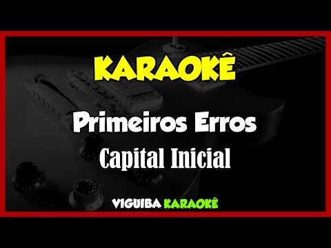 Primeiros Erros -  Capital Inicial / VERSÃO KARAOKÊ