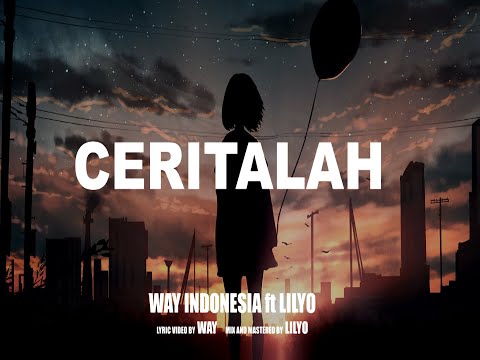 CERITALAH - WAY INDONESIA ft @LilyoIndonesia  (Official Video Lyric)