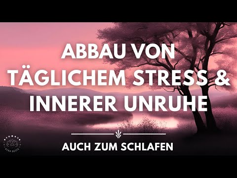 Stressabbau Meditation: Lasse Unruhe, Sorgen & den Alltag los | Tiefe Entspannung für Körper & Geist