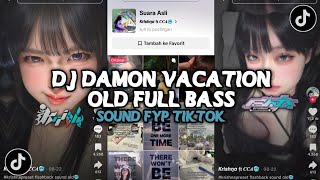 Download lagu DJ DAMON VACATION OLD FULL BASS | SOUND VIRAL TIKTOK YANG KALIAN CARI! DJ TERBARU 2025 mp3