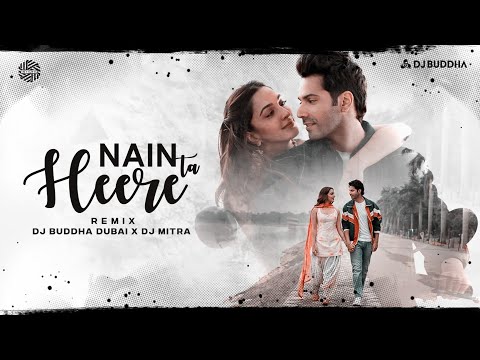Nain Ta Heere ( REMIX ) | DJ MITRA, @DJBuddhaDubai | Varun, Kiara | @lisamishramusic | JugJugg Jeeyo