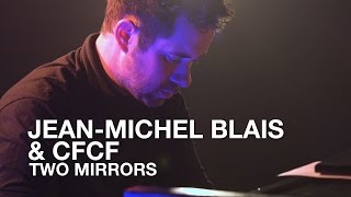 Jean-Michel Blais &amp; CFCF | Two Mirrors | First Play Live