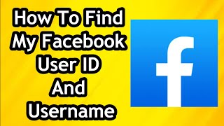How To Find My Facebook User ID And Username