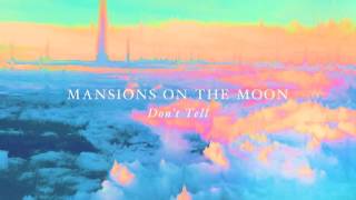 Mansions On The Moon - Don't Tell